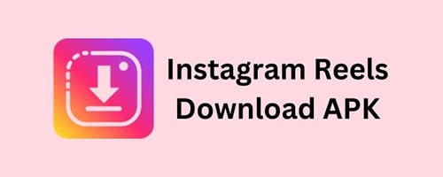 Instagram Reels Download APK