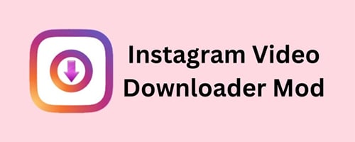 Instagram Video Downloade­r Mod